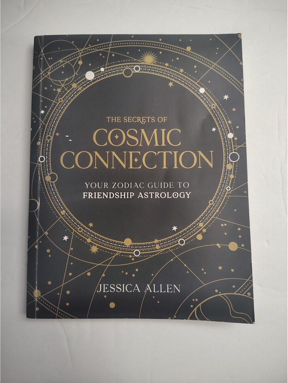 The Secrets of Cosmic Connection: Your Zodiac Guide to Friendship Astrology by J